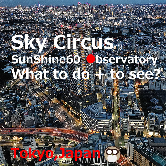 Sky Circus SunShine60 Observatory ! What to do + to see?