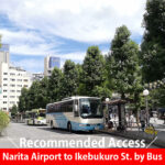 Narita Airport to Ikebukuro Station by Bus 1,900JPY (lowest 1,500)